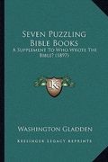 seven puzzling bible books: a supplement to who wrote the bible? (1897)