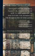 History of the Kimball Family in America From 1634 to 1897 and of its Ancestors the Kemballs or Kemboldes of England: With an Account of the Kembles o (en Inglés)