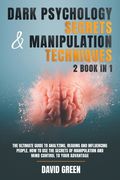 Dark Psychology Secrets & Manipulation Techniques: 2 Book in 1: The Ultimate Guide to Analyzing, Reading and Influencing People.How to Use the Secrets (en Inglés)