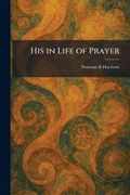 His in Life of Prayer (en Inglés)