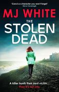 The Stolen Dead. A chilling, twisty and unputdownable British crime thriller