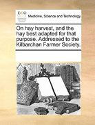 on hay harvest, and the hay best adapted for that purpose. addressed to the kilbarchan farmer society.