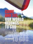 Come and See, Our World Belongs to God: A Discipleship Manual for Followers of Jesus (en Inglés)