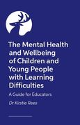 The Mental Health and Wellbeing of Children and Young People with Learning Difficulties: A Guide for Educators (en Inglés)