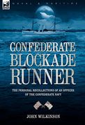 confederate blockade runner: the personal recollections of an officer of the confederate navy (en Inglés)