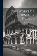 The Works of Cornelius Tacitus: The Annals (en Inglés)