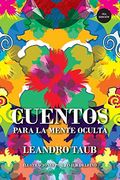 Cuentos Para la Mente Oculta (Version Ilustrada): Parabolas Para Elevar Nuestra Conciencia: 3 (Conciencia Taub)