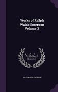 Works of Ralph Waldo Emerson Volume 3 (en Inglés)