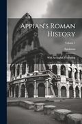 Appian's Roman History: With an English Translation; Volume 1