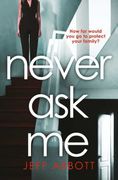Never ask me: The Heart-Stopping Thriller With a Twist you Won'T see Coming 
