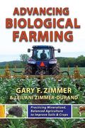 Advancing Biological Farming: Practicing Mineralized, Balanced Agriculture to Improve Soils & Crops (en Inglés)