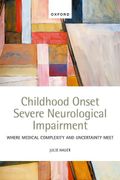 Childhood Onset Severe Neurological Impairment: Where Medical Complexity and Uncertainty Meet (en Inglés)