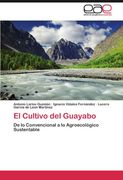 El Cultivo del Guayabo: De lo Convencional a lo Agroecológico Sustentable