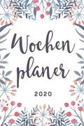 Wochenplaner 2020: Januar bis Dezember: Terminkalender für das Jahr 2020 (Motiv: Blumen) (en Alemán)