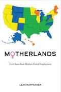 Motherlands: How States Push Mothers Out of Employment (en Inglés)