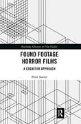 Found Footage Horror Films: A Cognitive Approach (Routledge Advances in Film Studies) (en Inglés)