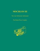 Mochlos III: The Late Hellenistic Settlement: The Beam-Press Complex (en Inglés)