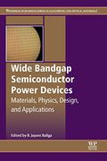 Wide Bandgap Semiconductor Power Devices: Materials, Physics, Design, and Applications (Woodhead Publishing Series in Electronic and Optical Materials)