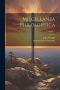 Miscellanea Philosophica; Volume 1 (en Latin)