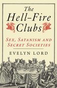 the hell-fire clubs,sex, satanism and secret societies