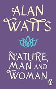 Nature, man and Woman: A Radical Examination of Spirituality, Humanity and our Place in the World 