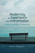 Modernity as Experience and Interpretation: A new Sociology of Modernity (en Inglés)