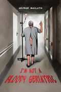 I'm Not a Bloody Geriatric (en Inglés)