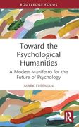 Toward the Psychological Humanities (Advances in Theoretical and Philosophical Psychology) (en Inglés)