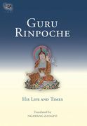 Guru Rinpoche: His Life and Times (en Inglés)