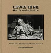Lewis Hine: When Innovation was King: The wpa National Research Project Photographs, 1936–37 (en Inglés)