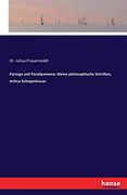 Parerga und Paralipomena: Kleine Philosophische Schriften, Arthur Schopenhauer (in German)