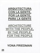 Arquitectura con la Gente, por la Gente, Para la Gente. Yona Friedman (Actar) (en Inglés)