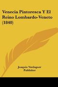 Venecia Pintoresca y el Reino Lombardo-Veneto (1840)