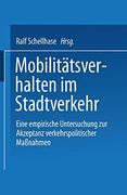 Mobilitätsverhalten im Stadtverkehr: Eine Empirische Untersuchung zur Akzeptanz Verkehrspolitischer Maßnahmen (in German)