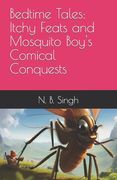 Bedtime Tales: Itchy Feats and Mosquito Boy's Comical Conquests (en Inglés)