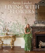 Aerin Lauder: Living With Flowers