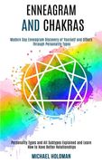 Enneagram and Chakras: Modern Day Enneagram Discovery of Yourself and Others Through Personality Types (Personality Types and All Subtypes Ex (en Inglés)