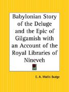 babylonian story of the deluge and the epic of gilgamish with an account of the royal libraries of nineveh (en Inglés)