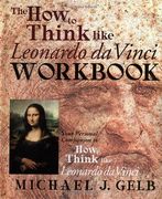 The how to Think Like Leonardo da Vinci Workbook: Your Personal Companion to how to Think Like Leonardo da Vinci 