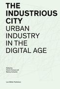 The Industrious City: Urban Industry in the Digital age