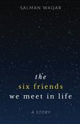 The six friends we meet in life