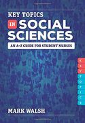 Key Topics in Social Sciences: An A-Z guide for student nurses