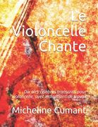 Le Violoncelle Chante: Dix airs célèbres transcrits pour violoncelle, avec indications de travail (in French)