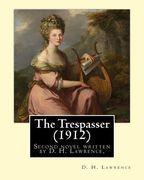 The Trespasser (1912) By: D. H. Lawrence: The Trespasser is the second novel written by D. H. Lawrence, published in 1912. (en Inglés)