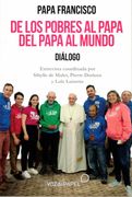 De los Pobres al Papa. Del Papa al Mundo