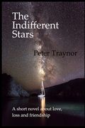 The Indifferent Stars: A short novel about love, loss and friendship (en Inglés)