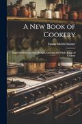 A new Book of Cookery: Eight Hundred and Sixty Recipes, Covering the Whole Range of Cookery