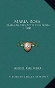 Maria Rosa: Drama en Tres Actes y en Prosa (1904)