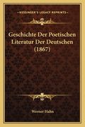 Geschichte Der Poetischen Literatur Der Deutschen (1867) (en Alemán)