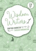 Wisdom Writers 1: Crafting Character Through Handwriting (en Inglés)